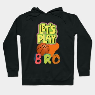 Lets Play Bro Hoodie